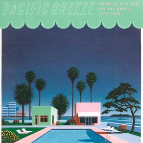 Pacific Breeze: Japanese City Pop, Aor & Boogie 1976-1986 Various Artists